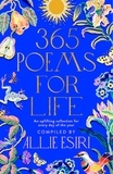 Allie Esiri - 365 Poems for Life - An Uplifting Collection for Every Day of the Year.