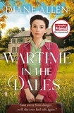 Diane Allen - Wartime in the Dales - A gritty, heart-warming Yorkshire saga set in World War Two.