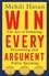 Mehdi Hasan - Win Every Argument - The Art of Debating, Persuading and Public Speaking.