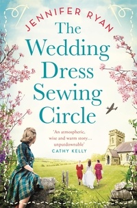 Jennifer Ryan - The Wedding Dress Sewing Circle - A heartwarming nostalgic World War Two novel inspired by real events.