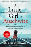 Lidia Maksymowicz - A Little Girl in Auschwitz - A heart-wrenching true story of survival, hope and love.
