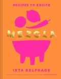 Ixta Belfrage - MEZCLA - Recipes to Excite.