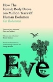 Cat Bohannon - Eve - How The Female Body Drove 200 Million Years of Human Evolution.