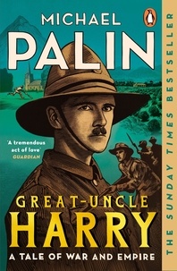 Michael Palin - Great-Uncle Harry - A Tale of War and Empire.