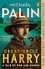 Michael Palin - Great-Uncle Harry - A Tale of War and Empire.