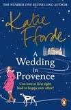 Katie Fforde - A Wedding in Provence - The uplifting historical summer romance from the Sunday Times bestselling author.