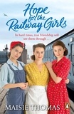 Maisie Thomas - Hope for the Railway Girls - The fifth book in the feel-good, heartwarming WW2 historical saga series (The Railway Girls Series, 5).