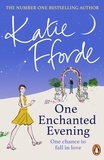 Katie Fforde - One Enchanted Evening - One chance to fall in love.