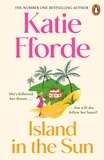 Katie Fforde - Island in the Sun - have a romantic feel-good life-adventure with the beloved #1 bestselling author.
