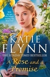 Katie Flynn - A Rose and a Promise - The brand new emotional and heartwarming historical romance from the Sunday Times bestselling author.