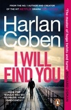 Harlan Coben - I Will Find You - From the #1 bestselling creator of the hit Netflix series Fool Me Once.