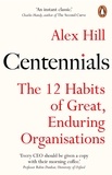Professor Alex Hill - Centennials - The 12 Habits of Great, Enduring Organisations.