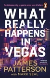 James Patterson - What Really Happens in Vegas - Discover the infamous city as you’ve never seen it before.