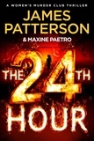James Patterson - The 24th Hour - The Number 1 Sunday Times Bestseller (Women’s Murder Club 24).