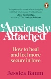 Jessica Baum - Anxiously Attached - Becoming More Secure in Life and Love.