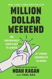 Noah Kagan - Million Dollar Weekend - The Surprisingly Simple Way to Launch a 7-Figure Business in 48 Hours.