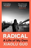 Xiaolu Guo - Radical - A Life of My Own.