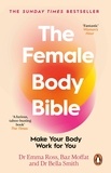 Emma Ross et Baz Moffat - The Female Body Bible - A Revolution in Womens health and Fitness.