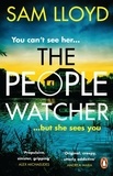 Sam Lloyd - The People Watcher - The heart-stopping new thriller from the Richard and Judy Book Club author packed with suspense and shocking twists.