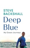 Steve Backshall - Deep Blue - My Ocean Journeys.