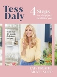 Tess Daly - 4 Steps - To a Happier, Healthier You. The inspirational food and fitness guide from Strictly Come Dancing’s Tess Daly.