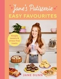 Jane Dunn - Jane’s Patisserie Easy Favourites - Simple sweets &amp; stress-free treats.