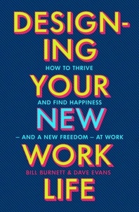Bill Burnett - Designing Your New Work Life - The #1 New York Times bestseller for building the perfect career.