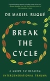 Mariel Buqué - Break the Cycle - A Guide to Healing Intergenerational Trauma.
