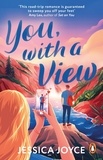 Jessica Joyce - You, With a View - A hilarious and steamy enemies-to-lovers road-trip romcom.