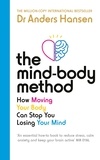 Dr Anders Hansen - The Mind-Body Method - How Moving Your Body Can Stop You Losing Your Mind.