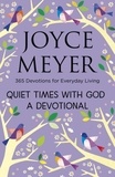 Joyce Meyer - Quiet Times With God Devotional - 365 Daily Inspirations.
