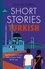 Olly Richards - Short Stories in Turkish for Beginners - Read for pleasure at your level, expand your vocabulary and learn Turkish the fun way!.