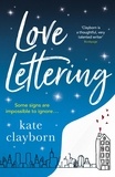 Kate Clayborn - Love Lettering - The charming feel-good rom-com that will grab hold of your heart and never let go.