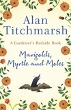 Alan Titchmarsh - Marigolds, Myrtle and Moles - A Gardener's Bedside Book - the perfect book for gardening self-isolators.