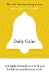 Padraig O'Morain - Daily Calm - 100 daily reminders to help you build the mindfulness habit.
