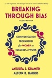 Andrea S. Kramer et Alton B. Harris - Breaking Through Bias - Communication Techniques for Women to Succeed at Work.