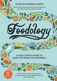 Saliha Mahmood Ahmed - Foodology - A food-lover's guide to digestive health and happiness.