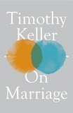 Timothy Keller - On Marriage.