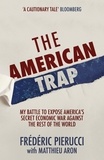 Frédéric Pierucci - The American Trap - My battle to expose America's secret economic war against the rest of the world.