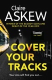 Claire Askew - Cover Your Tracks - From the Shortlisted CWA Gold Dagger Author.
