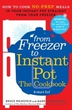 Bruce Weinstein et Mark Scarbrough - From Freezer to Instant Pot - How to Cook No-Prep Meals in Your Instant Pot Straight from Your Freezer.