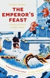 Jonathan Clements - The Emperor's Feast - 'A tasty portrait of a nation' –Sunday Telegraph.