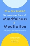 Ed Shapiro et Deb Shapiro - The Unexpected Power of Mindfulness and Meditation.