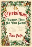Nick Page - Christmas: Tradition, Truth and Total Baubles.