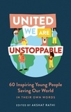 Akshat Rathi - United We Are Unstoppable - 60 Inspiring Young People Saving Our World.