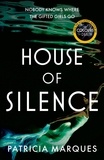 Patricia Marques - House of Silence - The intense and gripping follow up to THE COLOURS OF DEATH.