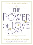 Bishop Michael B. Curry - The Power of Love - The Royal Wedding Sermon.