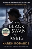 Karen Robards - The Black Swan of Paris - The heart-breaking, gripping historical thriller for fans of Heather Morris.