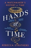 Rebecca Struthers - Hands of Time - A Watchmaker's History of Time. 'An exquisite book' - STEPHEN FRY.