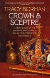 Tracy Borman - Crown &amp; Sceptre - A New History of the British Monarchy from William the Conqueror to Charles III.